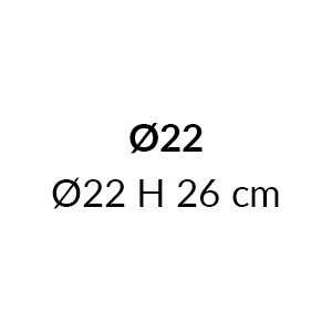 Ø22 - Ø22 H 26 cm
