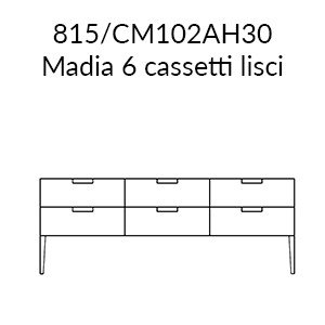 815 CM102AH30 - Madia con 6 cassetti lisci