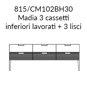 815 CM102BH30 - Madia con 3 cassetti inferiori lavorati (+€ 114,00)